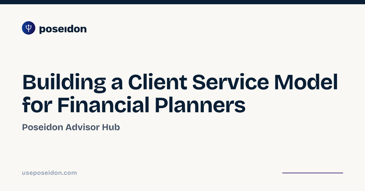 Building a Client Service Model for Financial Planners | Poseidon ...