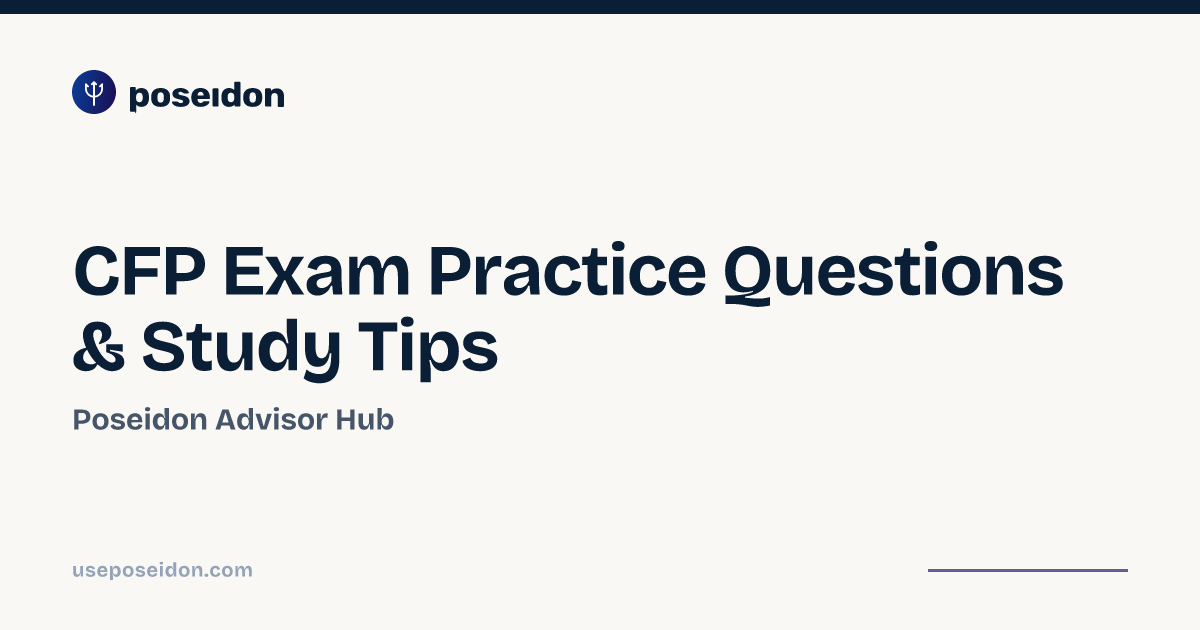 CFP Exam Practice Questions & Study Tips | Poseidon Advisor Hub