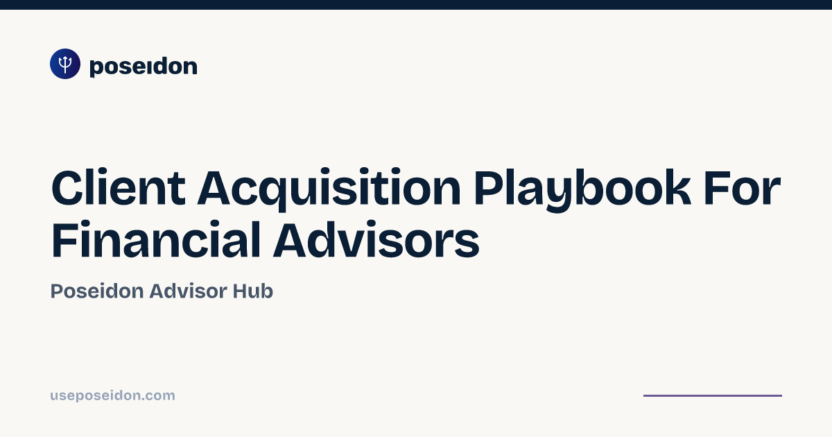 Client Acquisition Playbook For Financial Advisors | Poseidon Advisor Hub