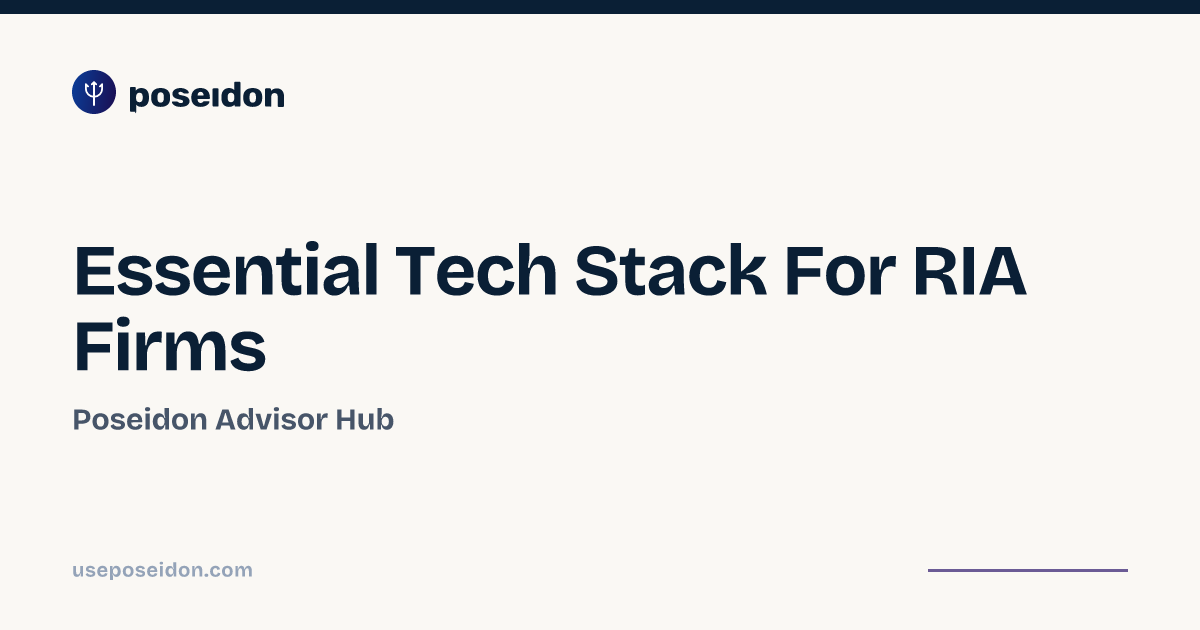 Essential Tech Stack For RIA Firms | Poseidon Advisor Hub