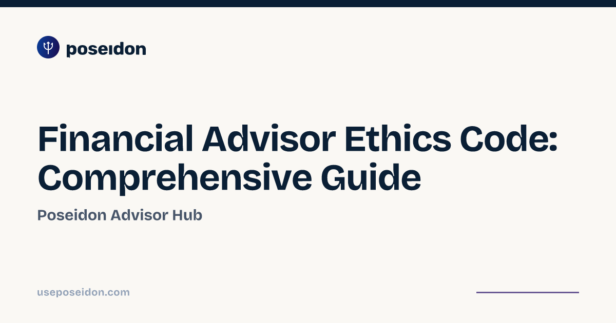 Financial Advisor Ethics Code: Comprehensive Guide | Poseidon Advisor Hub