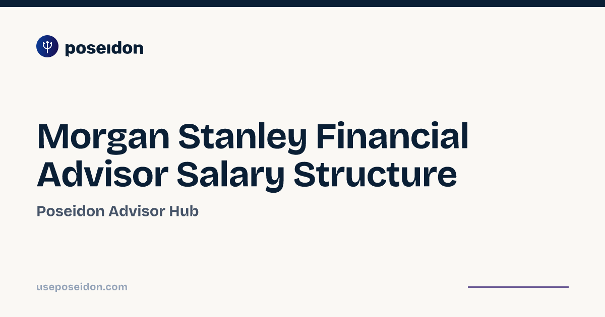 Morgan Stanley Financial Advisor Salary Structure | Poseidon Advisor Hub