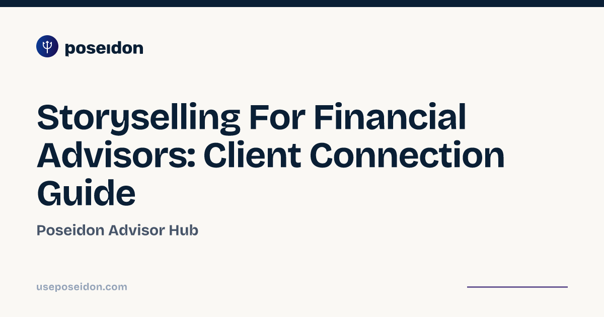 Storyselling For Financial Advisors: Client Connection Guide | Poseidon Advisor Hub