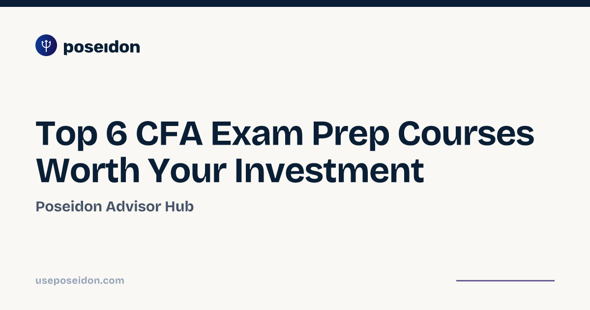 Top 6 CFA Exam Prep Courses Worth Your Investment | Poseidon Advisor Hub