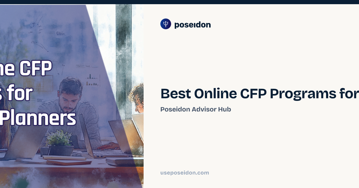 Comprehensive Program Finance Best Online CFP Programs for Financial Planners | Poseidon Advisor Hub