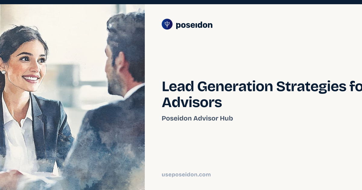 Lead Advisor Lead Generation Strategies for Financial Advisors | Poseidon Advisor Hub